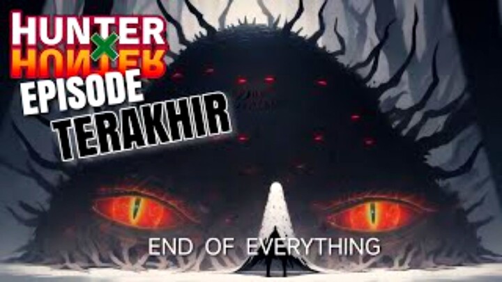 HUNTER X HUNTER TAMAT!!! AKHIR atau AWAL?? (HxH Episode 215)