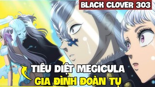 Tiêu Diệt Megicula - Gia Đình Đoàn Tụ | Black Clover 303