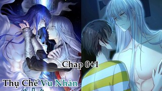 THỤ CHẾ VU NHÂN ~ CHAP 0+1: AI của tôi || truyện tranh đam mỹ | trí tuệ hiện đại | ngọt sủng