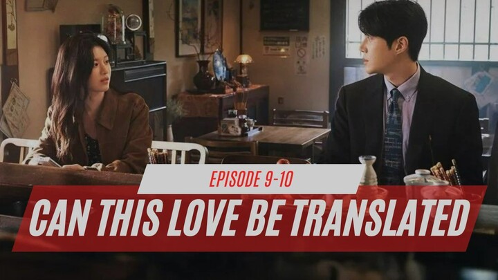 CAN THIS LOVE BE TRANSLATED? - Episode 9-10