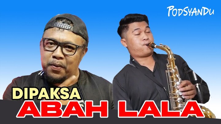 DIPAKSA ABAH LALA | PODSYANDU