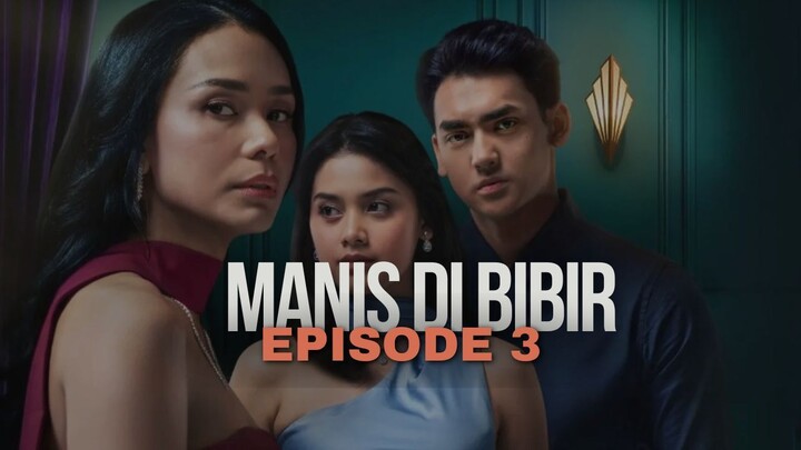 MANIS DI BIBIR EPISODE 3