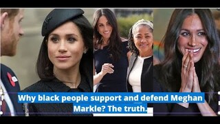 Meghan Markle - Why black people support and defend Meghan the Duchess of Sussex? The truth.