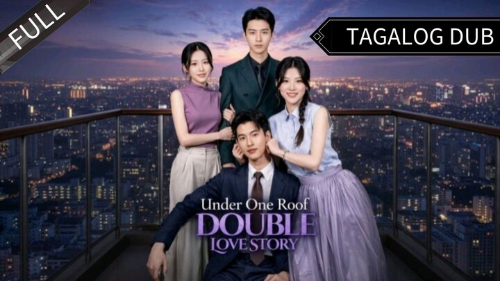 Under One Roof Double Love Story | Tagalog Dub | Full shortdrama