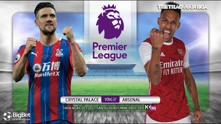 [NHẬN ĐỊNH BÓNG ĐÁ] Crystal - Arsenal (1h00 ngày 20/5). Vòng 37 Ngoại hạng Anh. Trực tiếp K+NS