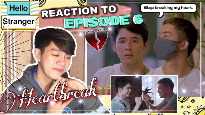 HEARTBREAK 💔🖤🥺| HELLO STRANGER EPISODE 6   [REACTION] ICE IBARRA ( XAVMI no MORE? )