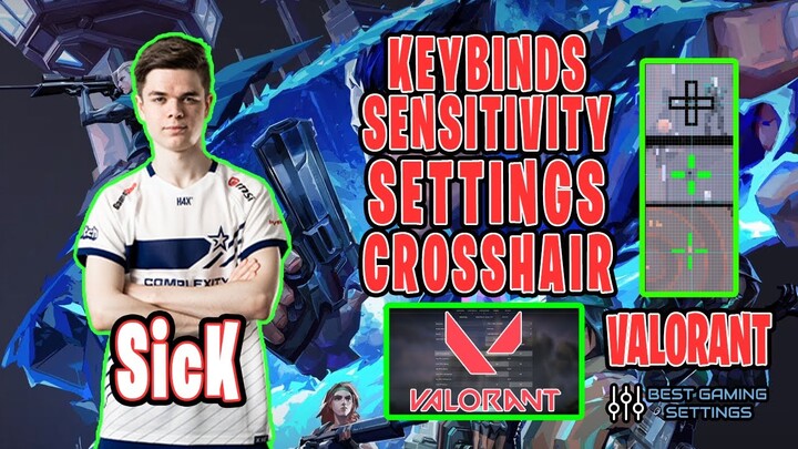 SicK Valorant Settings Sensitivity Keybinds Crosshair and Setup 2021