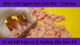 Món này ngon hơn Giò thủ - Chả lụa vì nó kết hợp cả 2, hướng dẫn cách làm #3