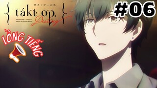 [LỒNG TIẾNG] takt op.Destiny - Tập 6: Rooster