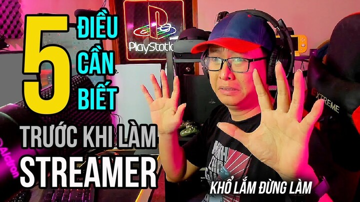 5 điều cần biết trước khi làm STREAMER !!!