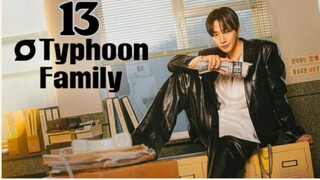 Typh00n FamiIy - Episode 13 [Eng Sub]