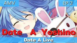 Date a Live AMV / มาเริ่มต้นเดทกับโยชิโนะกันเถอะ EP.2