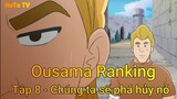 Ousama Ranking Tập 8 - Chúng ta sẽ phá hủy nó