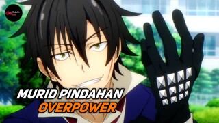 3 ANIME DENGAN MC MURID PINDAHAN OVERPOWER !