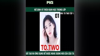 To two tập 1 P1/2 1 xuhuong mereviewphim khophimngontinh phimngontinh phimhanquoc motphimhan fypシ fyp foryou