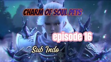 Charm of Soul Pets eps 16 sub indo