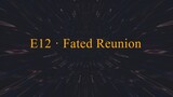 E12 · Fated Reunion