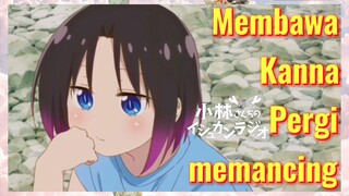 Membawa Kanna Pergi memancing