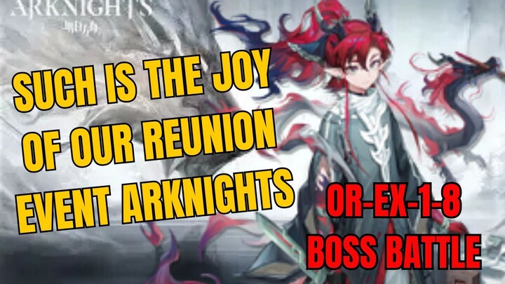 OR-EX-1-8 such Is The Joy Of Our Reunion Event Arknights Gameplay