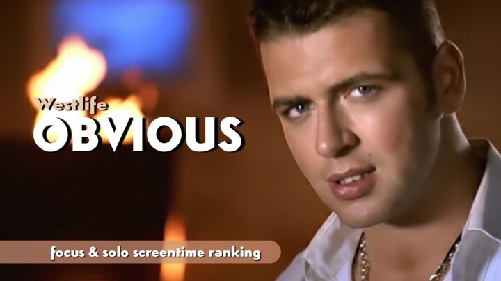 Westlife - Obvious [ focus & solo screentime]