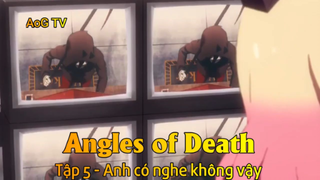 Angles of Death Tập 5 - Anh có nghe không vậy