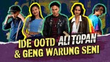 IDE OOTD ALI TOPAN DAN GENG WARUNG SENI | SEDANG TAYANG DI BIOSKOP