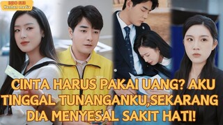 CINTA HARUS PAKAI UANG?AKU TINGGAL TUNANGANKU, SEKARANG DIA MENYESAL SAKIT HATI!