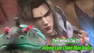 Tiên Nghịch Tập 29 Thuyết Minh Vietsub | 仙逆 第29集 1080P | Chiến Mạn Đà Tử