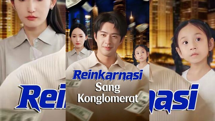 Reinkarnasi Sang Konglomerat Full Bahasa Indonesia (MELO)