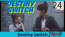 24/24 命运开关Mìngyùn kāiguān ( Destiny Switch)... 🇨🇳 Fenale