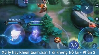 Xử lý hay khiến team bạn 1 đi không trở lại #2
