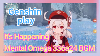 [Genshin Impact play] [It's Happening] [Mental Omega] 336a24 BGM