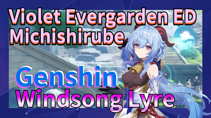 [Genshin  Windsong Lyre]  Violet Evergarden ED  [Michishirube]