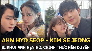 Ahn Hyo Seop - Kim Se Jeong bị khui ảnh hẹn hò, chính thức nên duyên sau “Hẹn hò chốn công sở”?