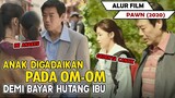 KETIKA ANAK DIJADIKAN JAMINAN UTANG PADA OM OM | Alur Cerita Film Pawn (2020)