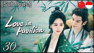 [Sub Indo] Love in Pavilion – Eps. 30 (2025)