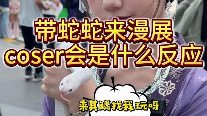 What would a cosplayer's reaction be if you brought a snake to a comic convention?