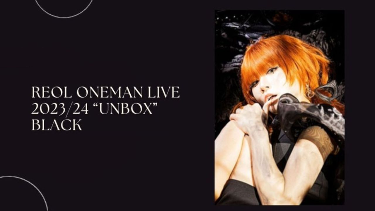 Reol - Oneman Live 2023/24 'Unbox' Black [2023.11.18] - BiliBili