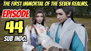 The First Immortal of The Seven  E44 sub indo