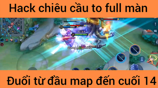 Hack chiêu cầu to full màn đuổi từ đầu map đến cuối #14