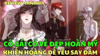 CÔ GÁI CÓ VẺ ĐẸP HOÀN MỸ KHIẾN HOÀNG ĐẾ SAY ĐẮM | Review Manhwa