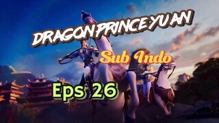 Dragon Prince Yuan eps 26 sub indo