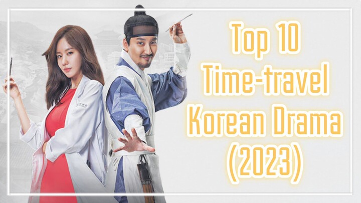 TOP 10 Best Time Travel K-Dramas (2023)