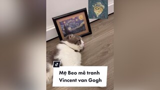 Có mẹ mê tranh Vincent van Gogh thì như thế nào?? Hehe cat KhoanhKhacDatGia vincentvangogh meow