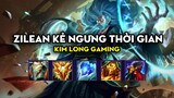 Kim Long Gaming - Zilean kẻ ngưng thời gian