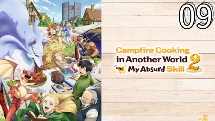 EP-09||Campfire Cooking in Another World with My Absurd Skill Season 02||ENG SUB