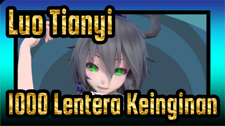 Luo Tianyi | [MMD] Seribu Lentera Keinginan