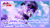 [Cuộc phiêu lưu kì quái của JoJo/Mashup] Cảnh hoành tráng của Fugo&Purple Haze