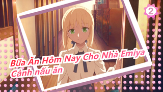 [Bữa Ăn Hôm Nay Cho Nhà Emiya] Cảnh nấu ăn_C