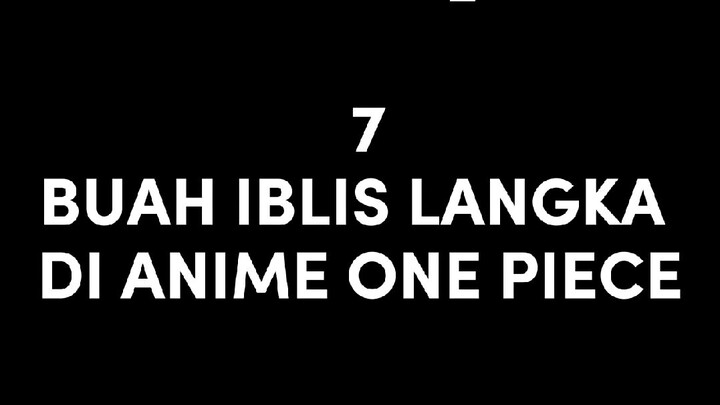 Buah iblis langka...😱😱😱 || 7 BUAH IBLIS LANGKA DI ANIME ONE PIECE